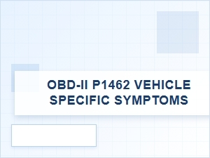 Obd-Ii P1462 Code: Vehicle Specific Symptoms