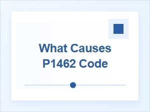 What Causes the P1462 Diagnostic Trouble Code