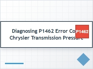 Diagnosing a Chrysler P1462 Transmission Pressure Error