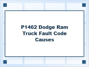 Understanding Dodge Ram Truck P1462 Fault Codes