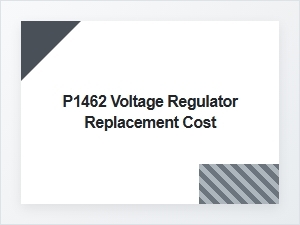 Understanding the P1462 Voltage Regulator Replacement Cost