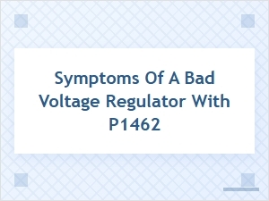 Understanding the P1462 Code and Voltage Regulator Symptoms